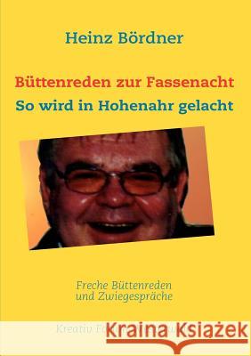 Büttenreden zur Fassenacht: So wird in Hohenahr gelacht Bördner, Heinz 9783839133361 Books on Demand