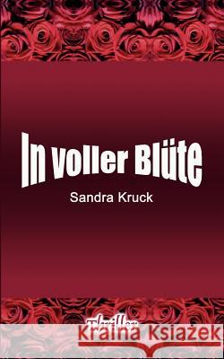 In voller Blüte: Thriller Kukmedien De, Kirchzell 9783839133736 Books on Demand