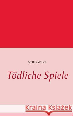 Tödliche Spiele Steffan Witsch 9783839134481