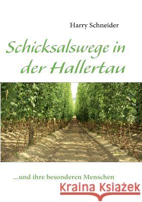 Schicksalswege in der Hallertau: ...und ihre besonderen Menschen Schneider, Harry 9783839136423 Books on Demand