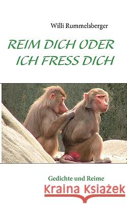 Reim Dich Oder Ich Fress Dich: Gedichte und Reime Willi Rummelsberger 9783839138663