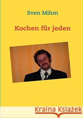 Kochen für jeden Mihm, Sven 9783839142318 Bod