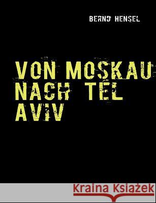 Von Moskau nach Tel Aviv: Politaction Hensel, Bernd 9783839143445