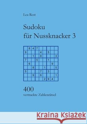 Sudoku für Nussknacker 3: 400 vertrackte Zahlenrätsel Rest, Lea 9783839143988 Books on Demand