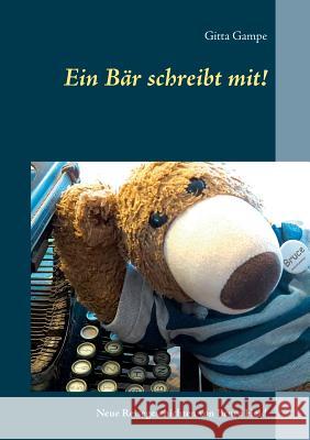 Ein Bär schreibt mit!: Neue Reisegeschichten von Bruce Held Gampe, Gitta 9783839147535 Books on Demand