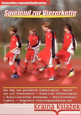 Spielend zur Viererkette: Zeitgemäßes Jugendfußballtraining Hasenpflug, Martin 9783839148365 Books on Demand