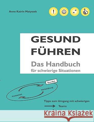 Gesund führen: Das Handbuch für schwierige Situationen Matyssek, Anne Katrin 9783839148495 Books on Demand