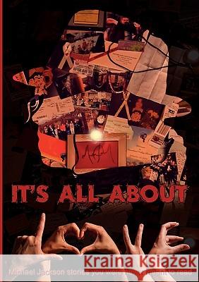 It's all about L.O.V.E.: Michael Jackson stories you were never meant to read Brigitte Bloemen, Marina Dobler, Miriam Lohr 9783839149416 Books on Demand