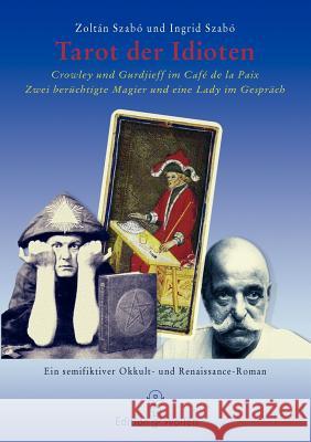 Tarot der Idioten: Crowley und Gurdjieff im Café de la Paix Szabó, Zoltán 9783839150085 Books on Demand