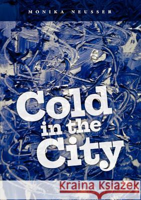 Cold in the City: 40 Geschichten aus dem wahren Leben Neusser, Monika 9783839153499