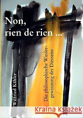 Non, rien de rien: Die philosophische Wiedergewinnung des Diesseits Kähler, Wilfried 9783839157039