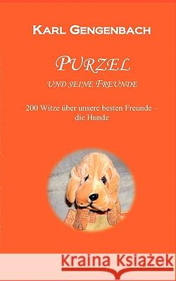 Purzel und seine Freunde: 250 Witze über unsere besten Freunde - die Hunde Karl Gengenbach 9783839157565 Books on Demand