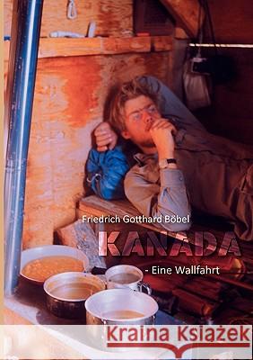 KANADA - Eine Wallfahrt Friedrich Gotthard Bbel 9783839157688 Books on Demand