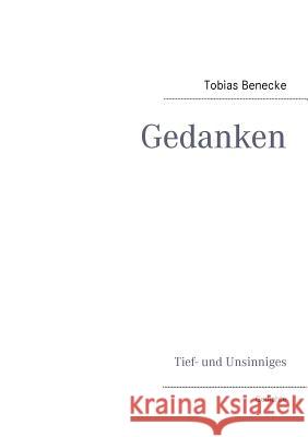 Gedanken: Tief- und Unsinniges. Gedichte Tobias Benecke 9783839161913