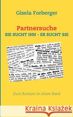 Partnersuche: Sie Sucht Ihn - Er Sucht Sie Forberger, Gisela 9783839162958
