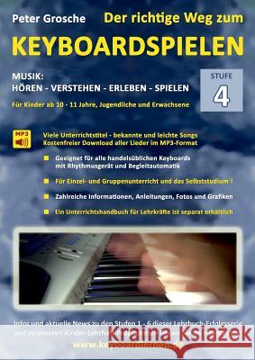 Der richtige Weg zum Keyboardspielen (Stufe 4): Für Kinder ab ca. 10-11 Jahre, Jugendliche und Erwachsene - Konzipiert für den Unterricht an Schulen u Grosche, Peter 9783839163054 Books on Demand