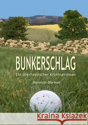 Bunkerschlag: Ein oberhessischer Kriminalroman Dörmer, Henrich 9783839164662