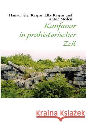 Kanfanar in prähistorischer Zeit Kaspar, Hans-Dieter 9783839166895 Books on Demand