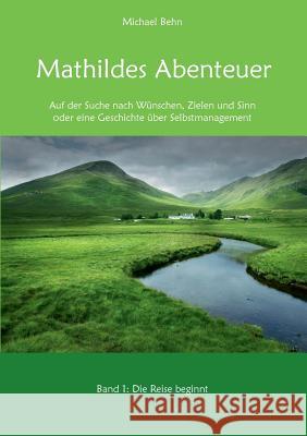 Mathildes Abenteuer Band 1: Die Reise beginnt Behn, Michael 9783839167519