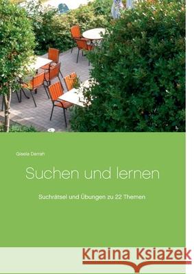 Suchen und lernen : Suchrätsel und Übungen zu verschiedenen Themen Gisela Darrah 9783839167991 Books on Demand