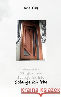 Solange ich lebe Fay, Ana   9783839168561 Books on Demand