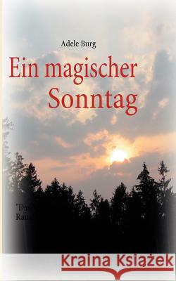 Ein magischer Sonntag: Das Wunder von Glosberg Burg, Adele 9783839169278 Books on Demand