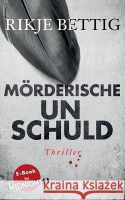 Mörderische Unschuld: Thriller Bettig, Rikje 9783839169759 Books on Demand