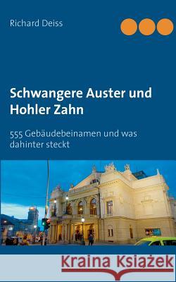 Schwangere Auster und Hohler Zahn: 555 Gebäudebeinamen und was dahinter steckt Deiss, Richard 9783839170731