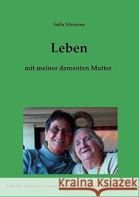 Leben mit meiner dementen Mutter Sofia Sörensen 9783839170755