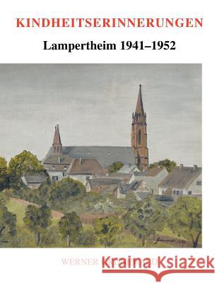 Kindheitserinnerungen: Lampertheim 1941-1952 Grünewald, Werner 9783839173459 Books on Demand
