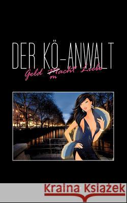 Der Kö-Anwalt: Geld M/macht Liebe Gomez De La Torre, Juana 9783839173862 Books on Demand