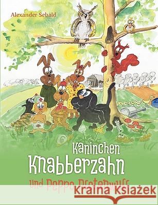 Kaninchen Knabberzahn und Peppo Pfotenwuff Alexander Sebald 9783839174319 Books on Demand
