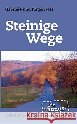 Die Taunus-Ermittler - Steinige Wege Jurgen Jost Gabriele Jost 9783839174821 Books on Demand