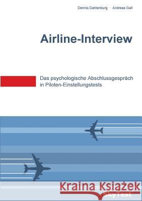 SkyTest(R) Airline-Interview: Das psychologische Abschlussgespräch in Piloten-Einstellungstests Dahlenburg, Dennis 9783839181461 Books on Demand