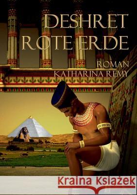 Deshret Rote Erde: Historischer Roman Remy, Katharina 9783839183243 Books on Demand