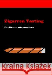 Zigarren Tasting: Das Degustations-Album Philipp Pietsch 9783839183397 Books on Demand