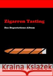 Zigarren Tasting: Das Degustations-Album Philipp Pietsch 9783839183397