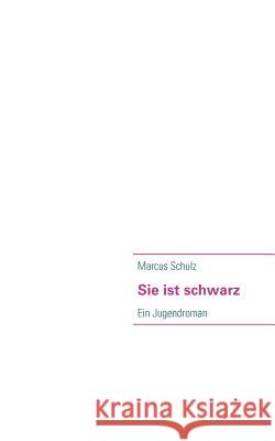 Sie Ist Schwarz Marcus Schulz 9783839184387 Books on Demand