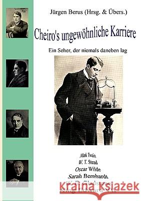 Cheiro's ungewöhnliche Karriere: Ein Seher, der niemals daneben lag Berus, Jürgen 9783839184479