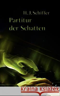 Partitur der Schatten Heinz Schiffer, Annette Schiffer 9783839184981 Books on Demand