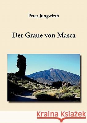 Der Graue von Masca Peter Jungwirth 9783839185735 Books on Demand