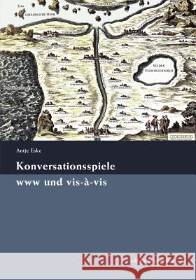 Konversationsspiele www und vis-à-vis: von der Renaissance bis heute Eske, Antje 9783839188194 Books on Demand