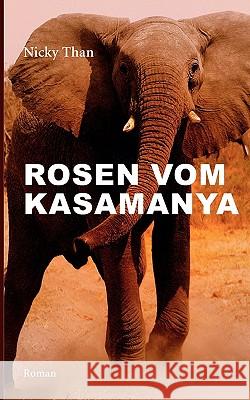 Rosen vom Kasamanya Nicky Than 9783839194942