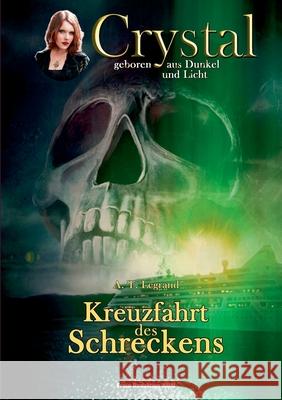 Crystal - geboren aus Dunkel und Licht: Band 2: Kreuzfahrt des Schreckens A T Legrand, Bernd Walter 9783839199824 Books on Demand