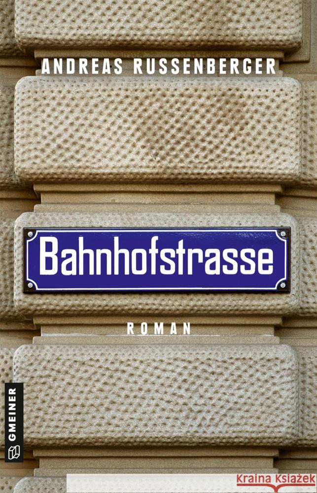 Bahnhofstrasse Russenberger, Andreas 9783839200025 Gmeiner-Verlag