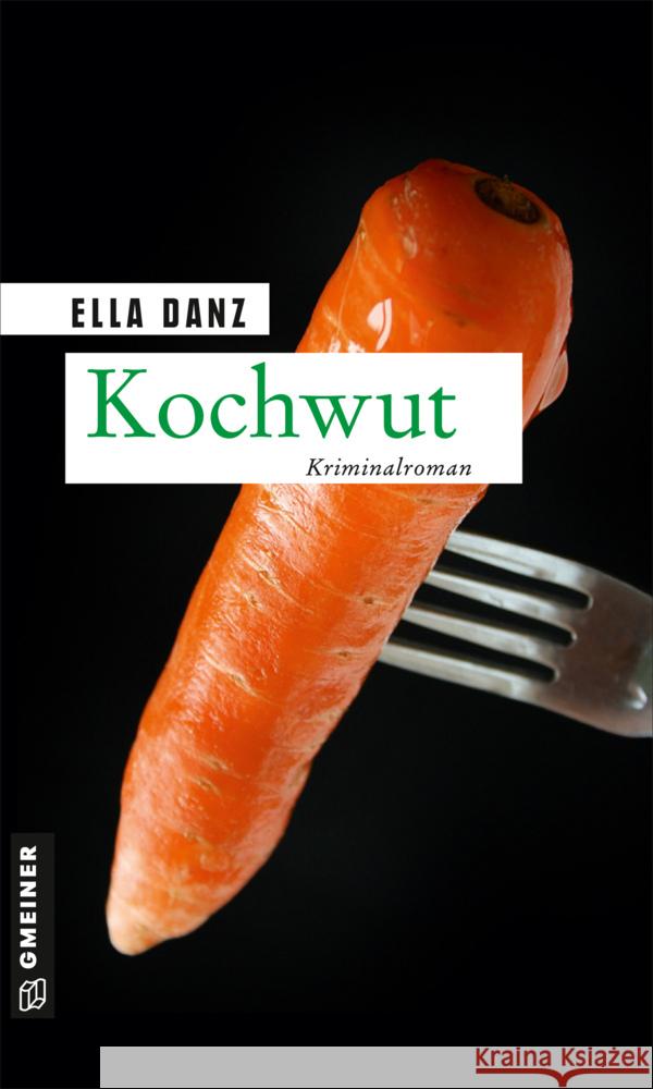 Kochwut Danz, Ella 9783839200391 Gmeiner-Verlag