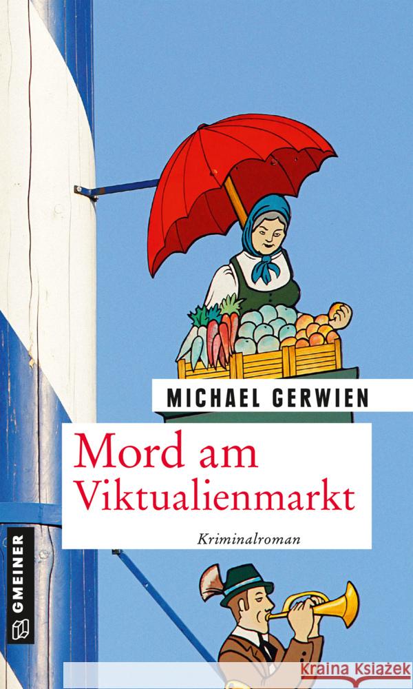 Mord am Viktualienmarkt Gerwien, Michael 9783839200520 Gmeiner-Verlag