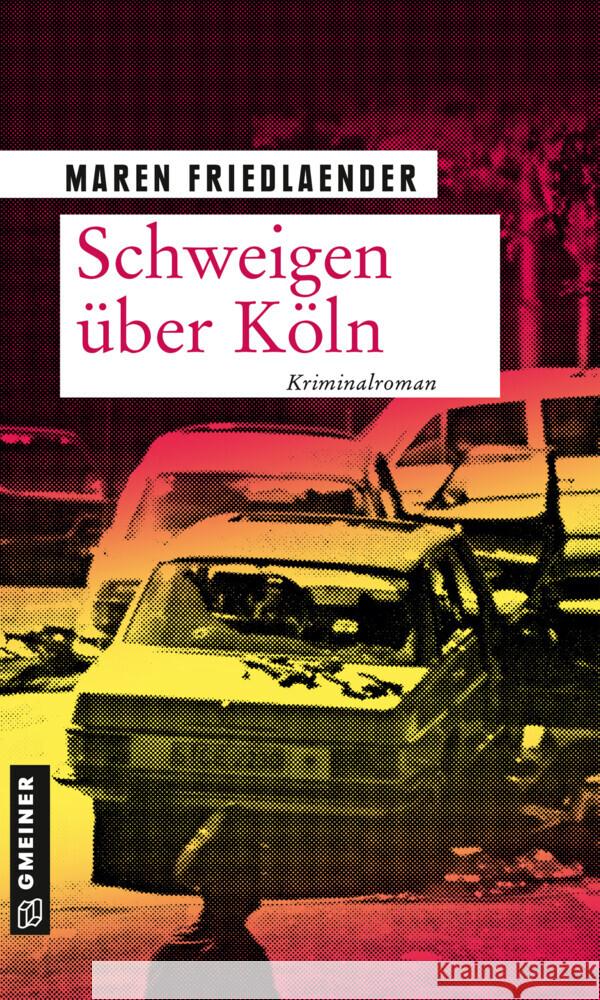 Schweigen über Köln Friedlaender, Maren 9783839200780 Gmeiner-Verlag