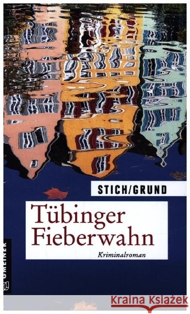 Tübinger Fieberwahn Stich, Maria, Grund, Wolfgang 9783839200865 Gmeiner-Verlag