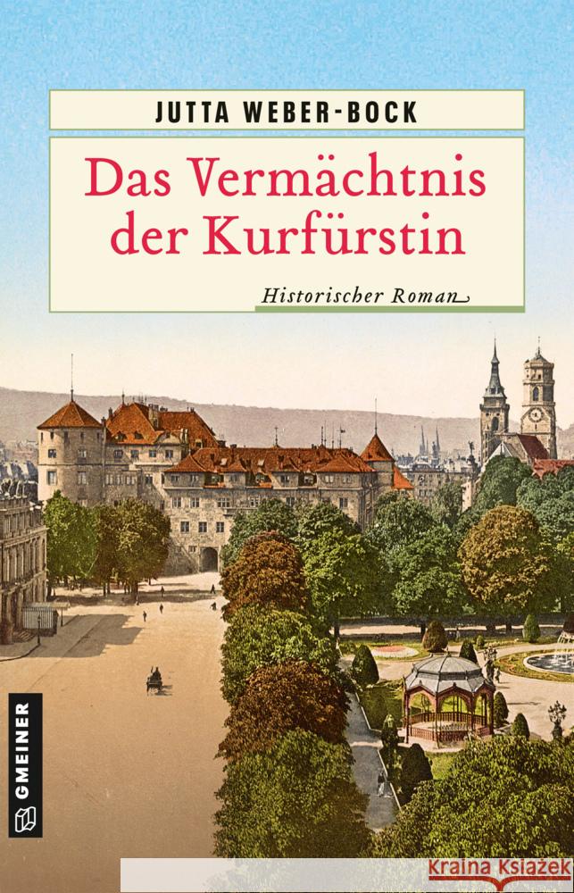 Das Vermächtnis der Kurfürstin Weber-Bock, Jutta 9783839201138 Gmeiner-Verlag